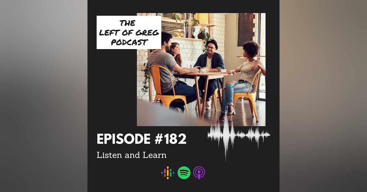 #182: Listen And Learn
