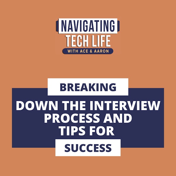 17: Breaking Down the Tech Interview Process and Tips for Success