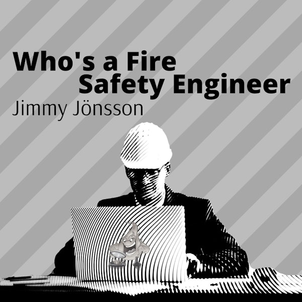 024 - Who's a Fire Safety Engineer with Jimmy Jönsson