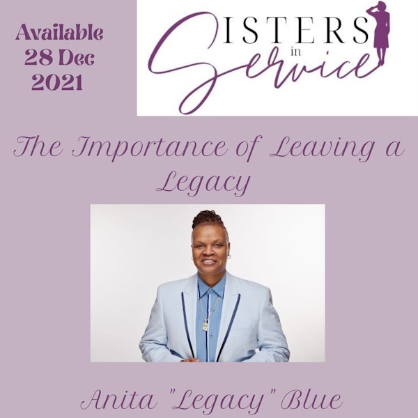 Anita "Legacy" Blue - AF Veteran in the Importance of Leaving a Legacy