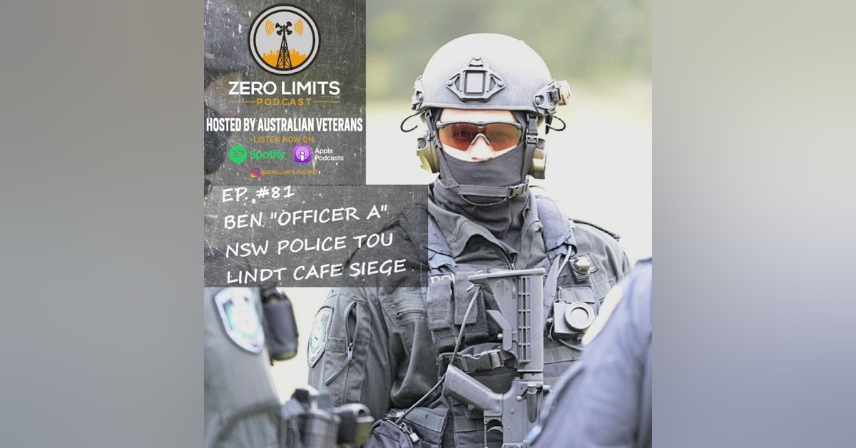 Ep. 81 Ben "Officer A" Former NSW Police TOU Officer who killed Lindt Cafe Siege terrorist