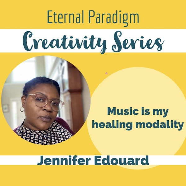 Music is my healing modality - Jennifer E