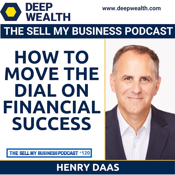 Henry Daas On How To Move The Dial On Financial Success (#120) Image