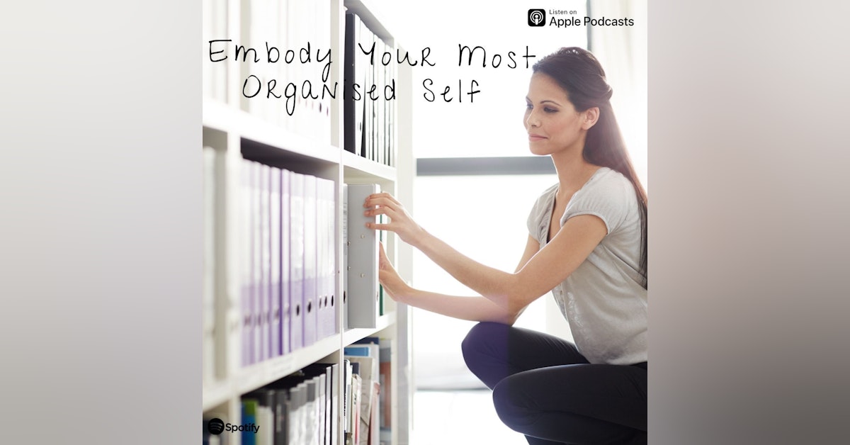 Embody Your Most Organised Self