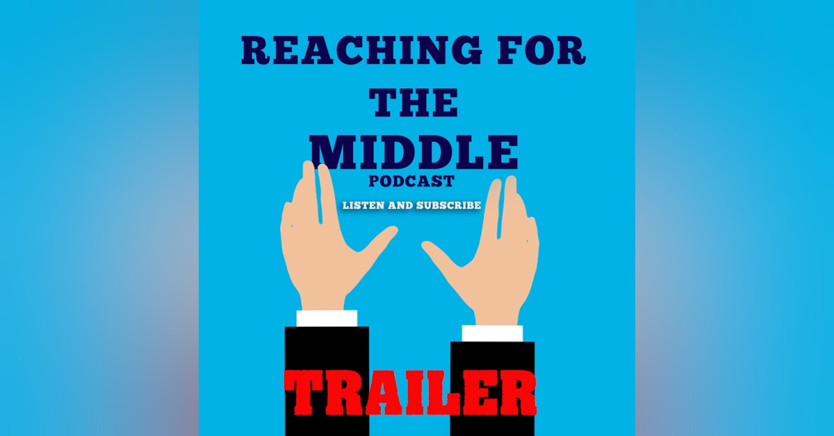 Reaching For The Middle podcast trailer (What it's all about)