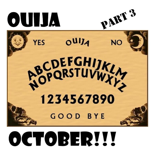 S1 E36 Ouija October!!! - Part 3 - Baal Kadmon is in the House!!