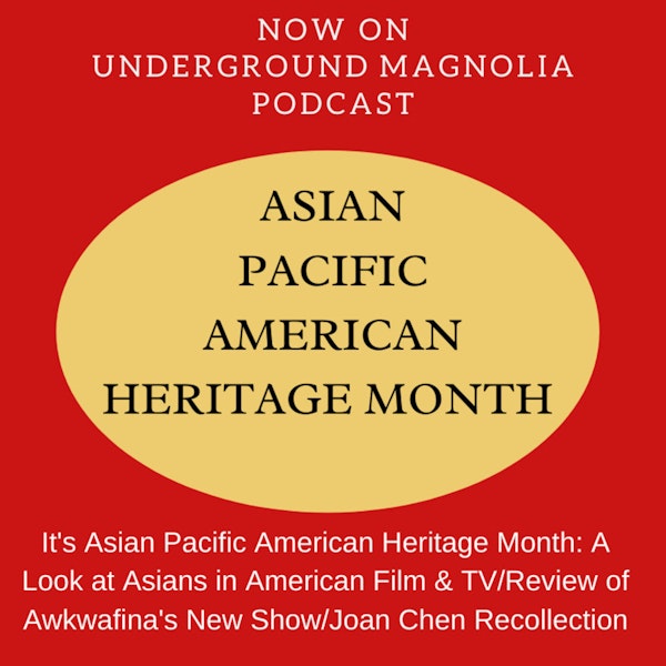 It's Asian Pacific American Heritage Month: A Look at Asians in American Film & TV/Review of Awkwafina's New Show/Joan Chen Recollection Image