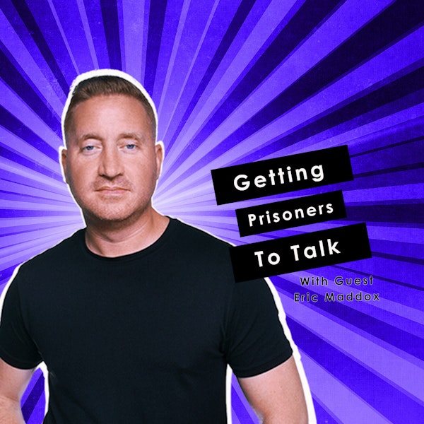 EP25: How to Get Anybody to Talk, Especially Your Prisoner Image