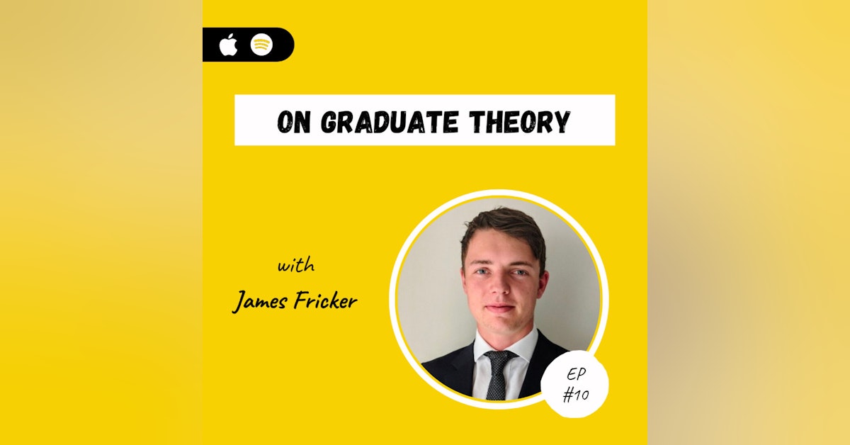 On Graduate Theory with James Fricker