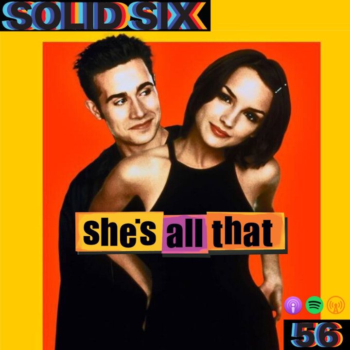 Episode 56: She's All That