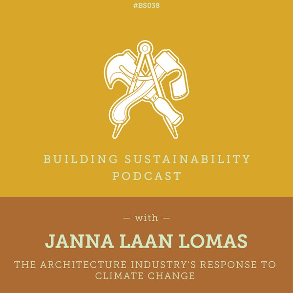 The architecture industry's response to climate change - Janna Laan Lomas - BS38 Image