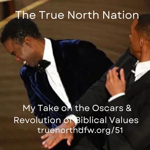 Ep. 51 My Take on the Oscars & A Revolution of Biblical Values