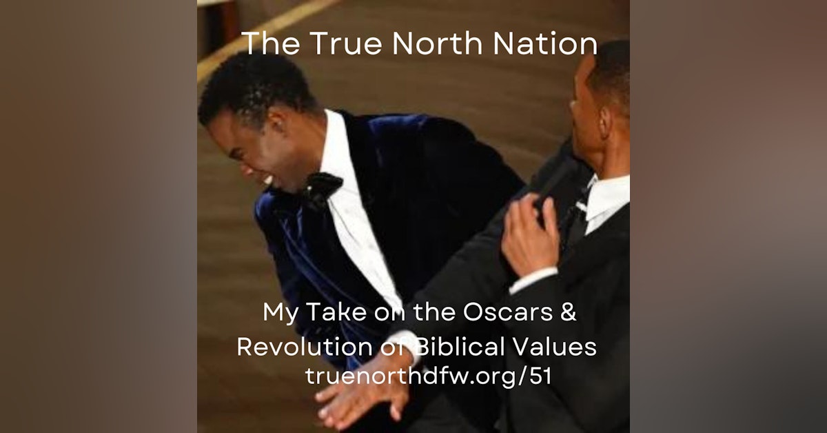 Ep. 51 My Take on the Oscars & A Revolution of Biblical Values