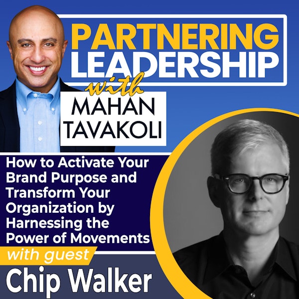 How to Activate Your Brand Purpose and Transform Your Organization by Harnessing the Power of Movements with Chip Walker | Partnering Leadership Global Thought Leader Image