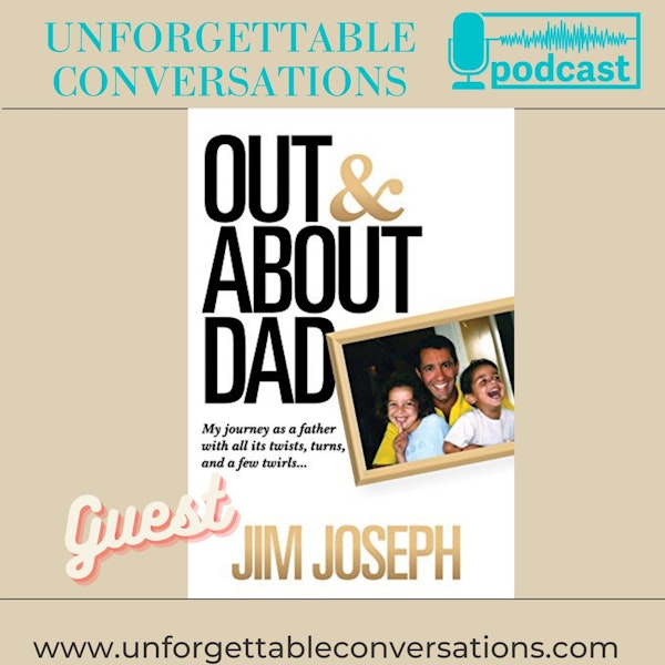 Jim Joseph: Out and About Dad (Part 2)