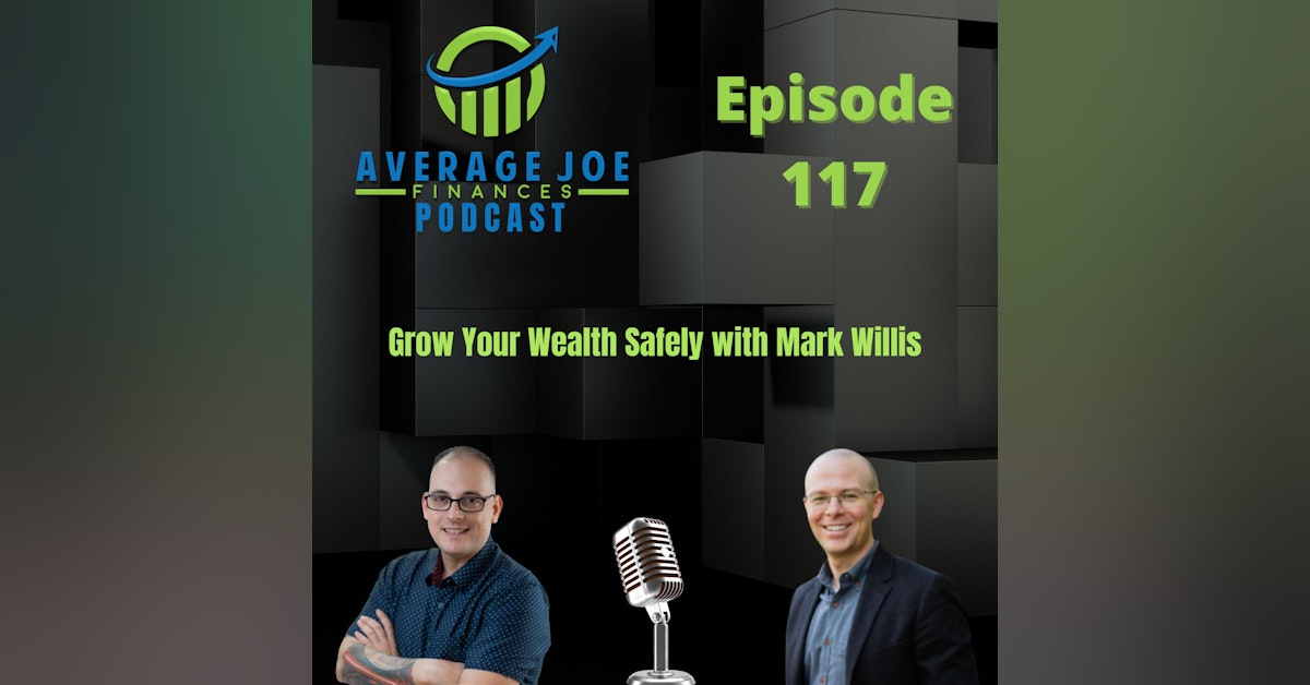117. Grow Your Wealth Safely with Mark Willis