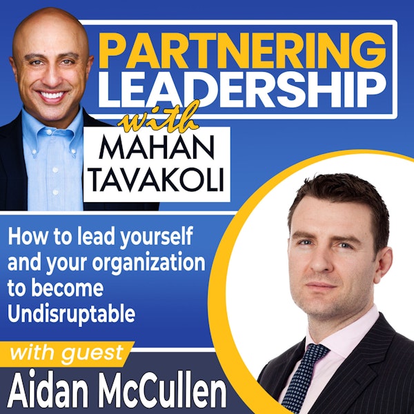 How to lead yourself and your organization to become Undisruptable with Aidan McCullen | Partnering Leadership Global Thought Leader Image