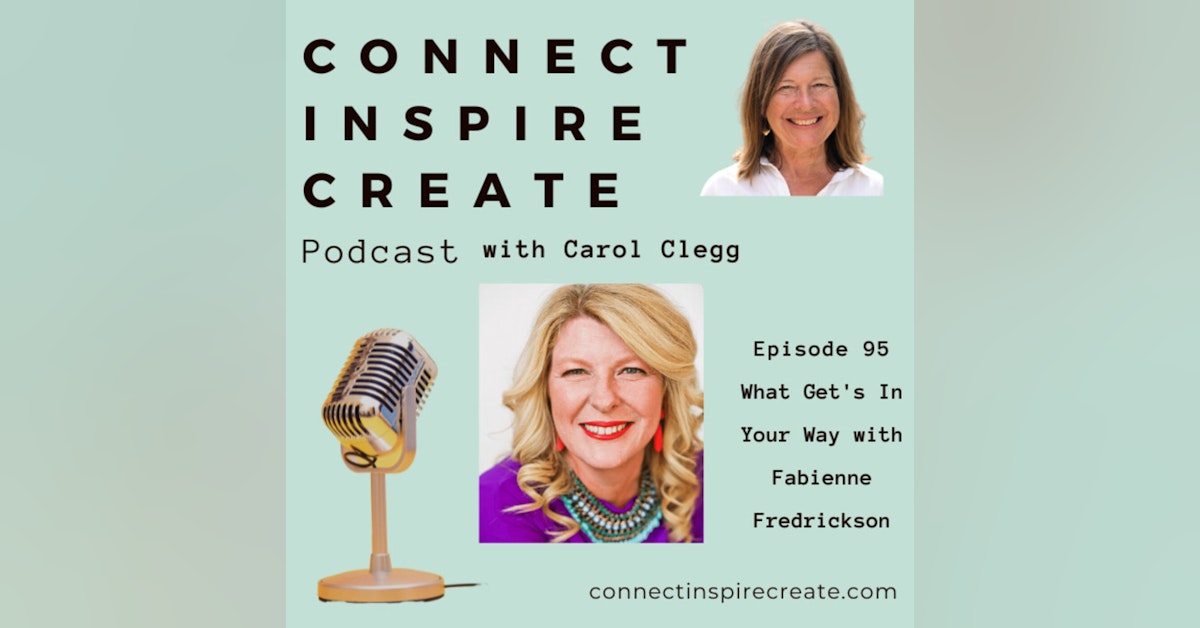 95: What Get's In Your Way with Fabienne Fredrickson