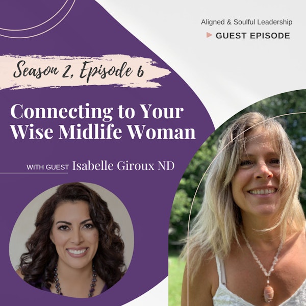 Connecting to Your Wise Midlife Woman: Interview with Isabelle Giroux ND Image