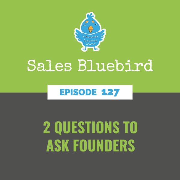 127: 2 questions to ask founders Image