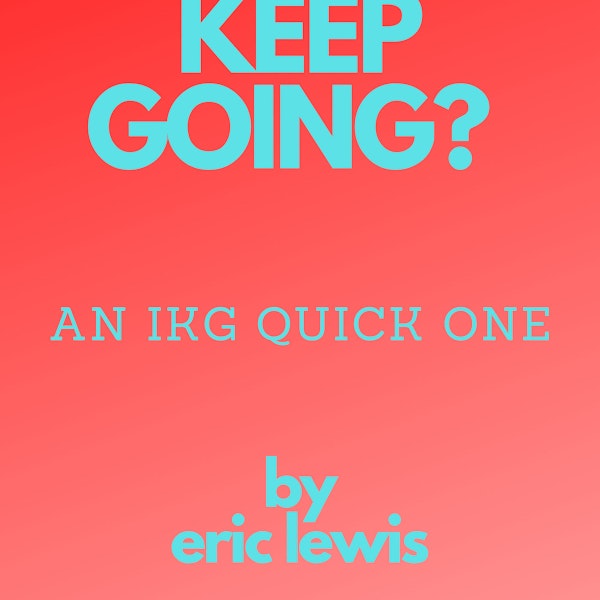 IKG Quick One - Keep Going? Image