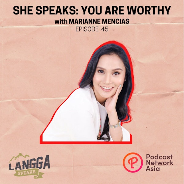 LSP 45: SHE SPEAKS: You Are Worthy with Marianne Mencias Image