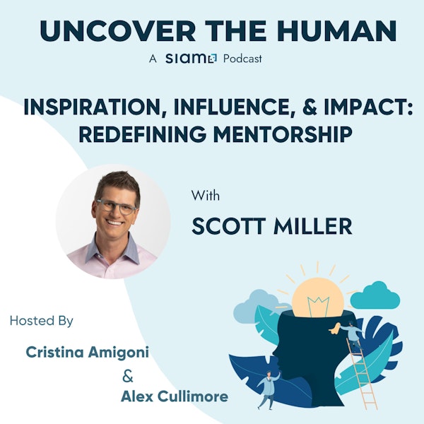 Inspiration, Influence, and Impact: Redefining Mentorship with Scott Miller