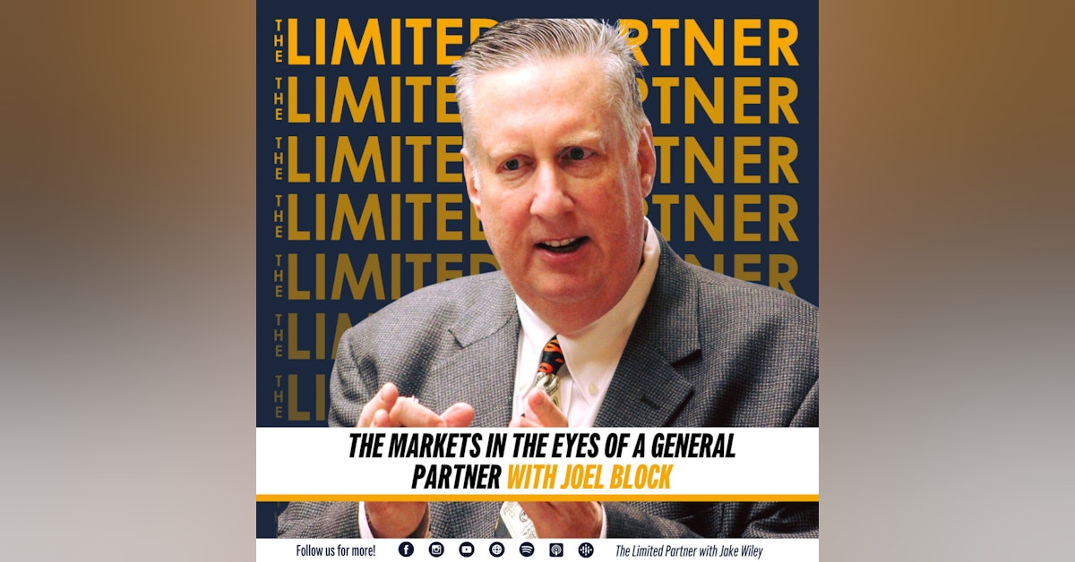 TLP48: The Markets in the Eyes of a General Partner with Joel Block