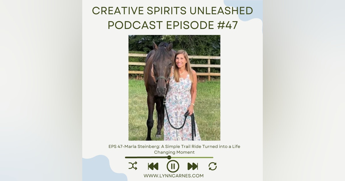 #47: Marla Steinberg: A Simple Trail Ride Turned into a Life Changing Moment