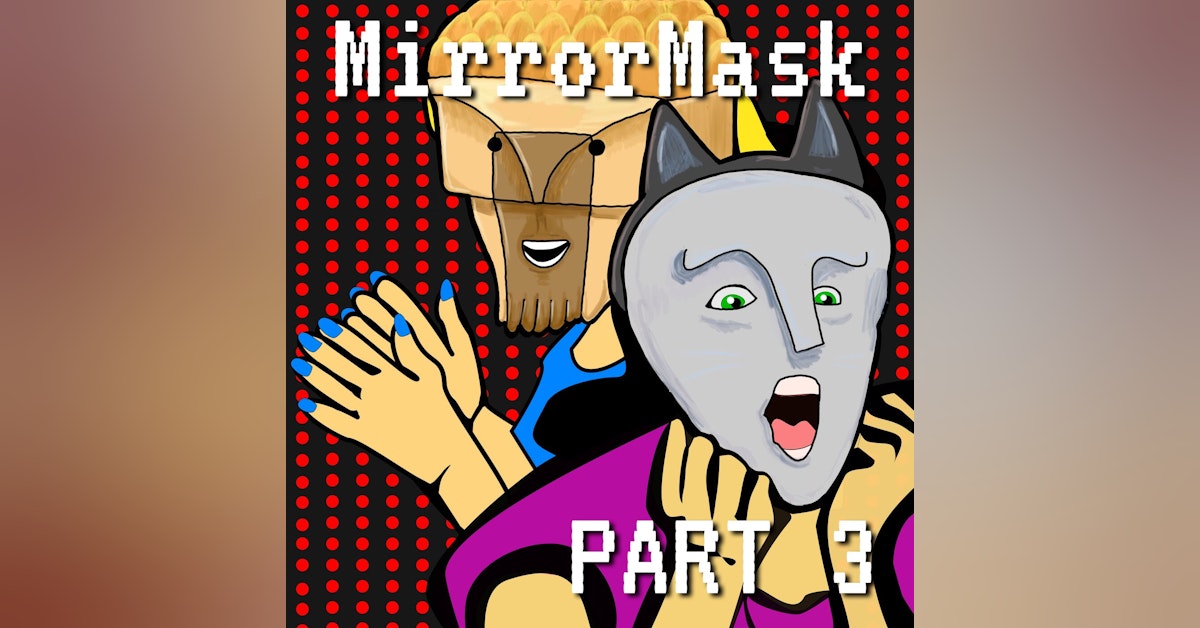 Mirrormask Part 3: Mothers, Don't Let Your Children Grow Up to Be Waiters
