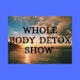 The Whole Body Detox Show Album Art