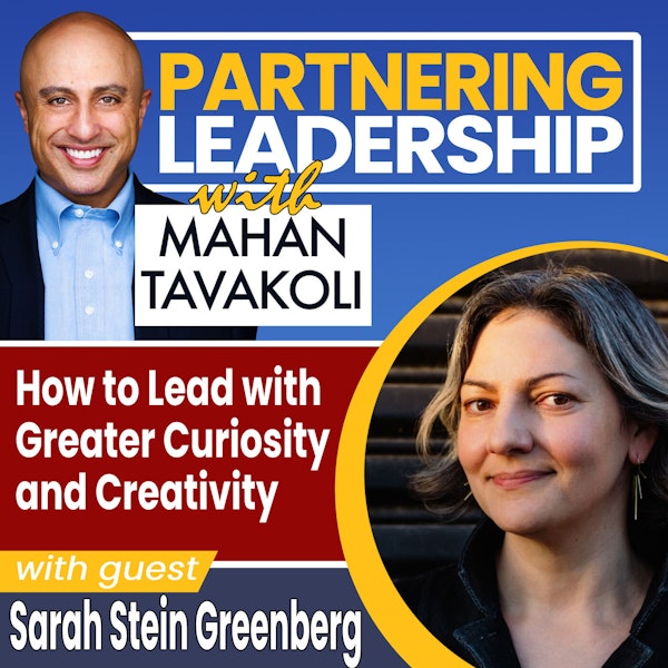 How to Lead with Greater Curiosity and Creativity with Stanford D-School’s Sarah Stein Greenberg | Partnering Leadership Global Thought Leader Image
