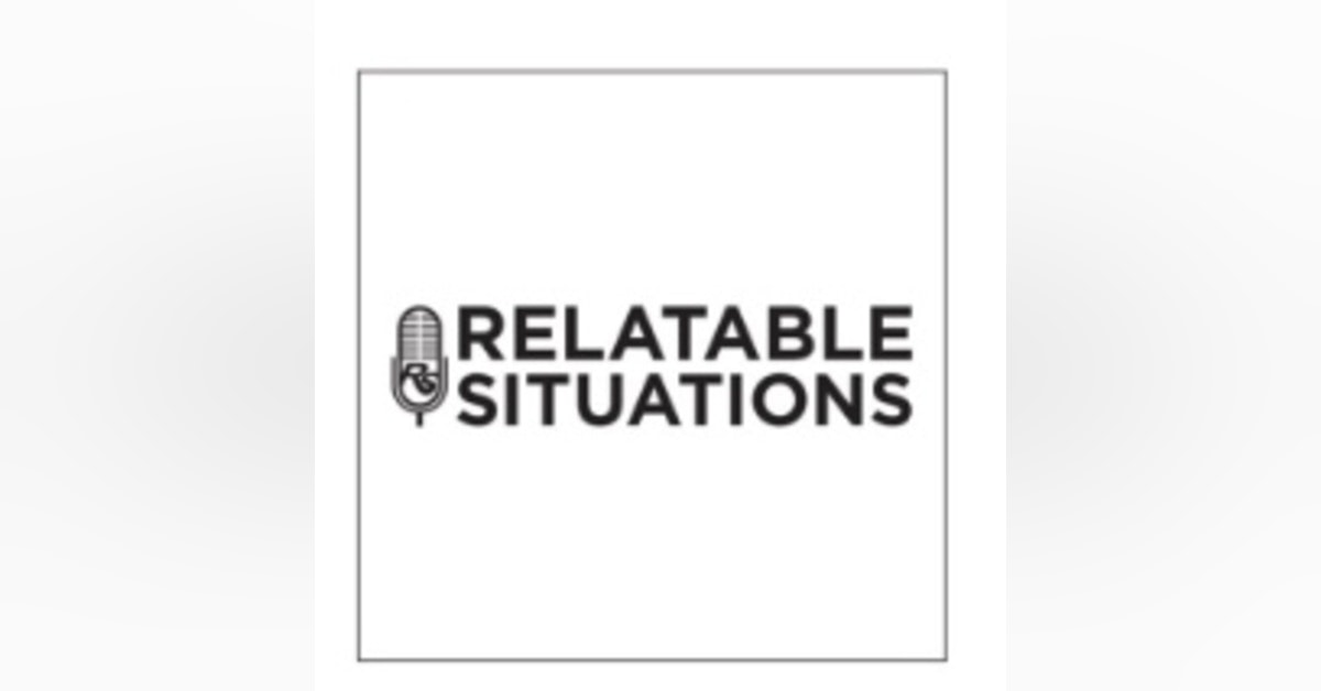 Episode 14:  Relatable Situations - Best Of Ep. 1 - 7