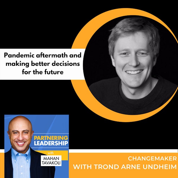 Pandemic aftermath and making better decisions for the future with Trond Arne Undheim | Partnering Leadership Global Thought Leader Image