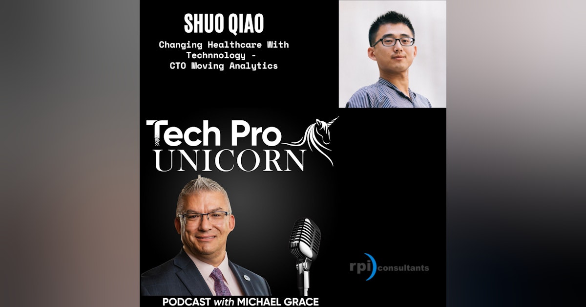 Technology Is Changing How Healthcare Is Delivered - CTO of Moving Analytics Shuo Qiao is our guest!