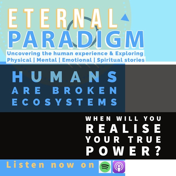 Humans are broken ecosystems. Why are you denying the power of you? Reflections and observations - Urmi R