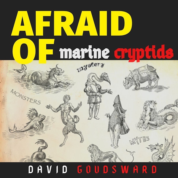 Afraid of Marine Cryptids