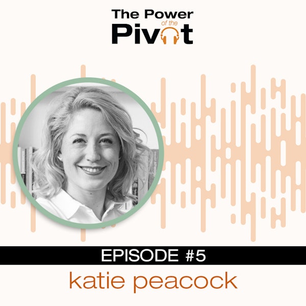 005: Pursuing What Your Passion Is with Katie Peacock Image