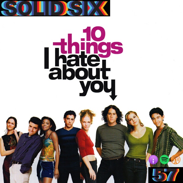 Episode 57: 10 Things I Hate About You