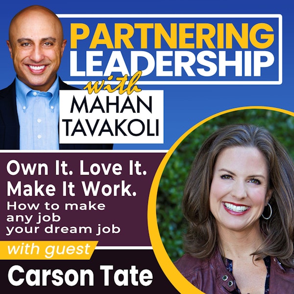 Own It. Love It. Make It Work. How to make any job your dream job with Carson Tate| Partnering Leadership Global Thought Leader Image