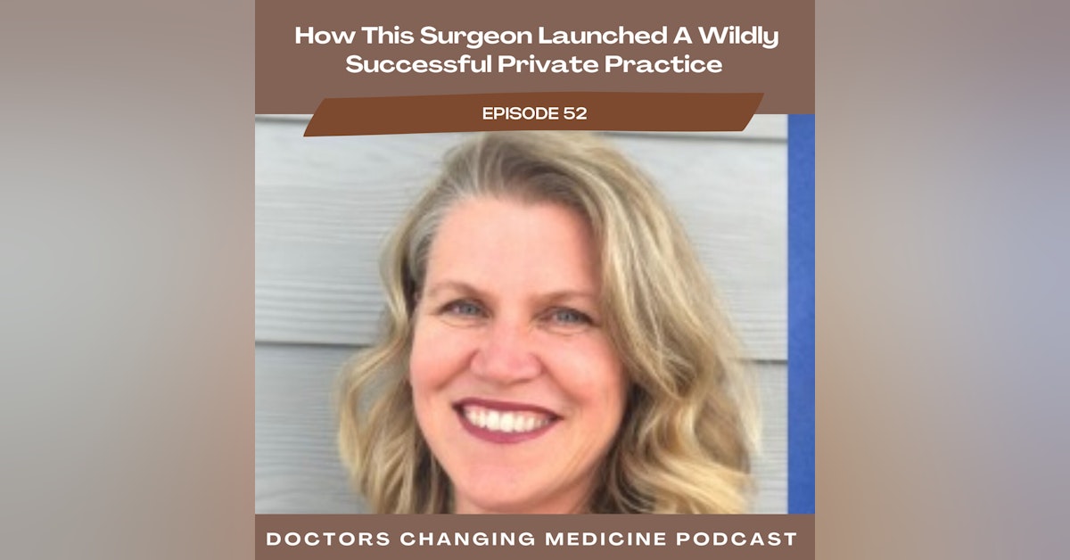 How This Surgeon Launched A Wildly Successful Private Practice With Dr. Amy Vertrees
