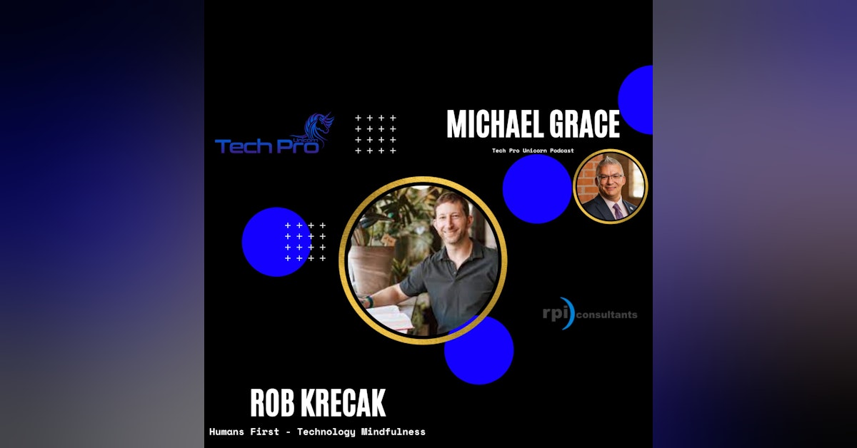Technology Mindfulness - How To Be More Productive With Technology - Humans First Founder - Rob Krecak