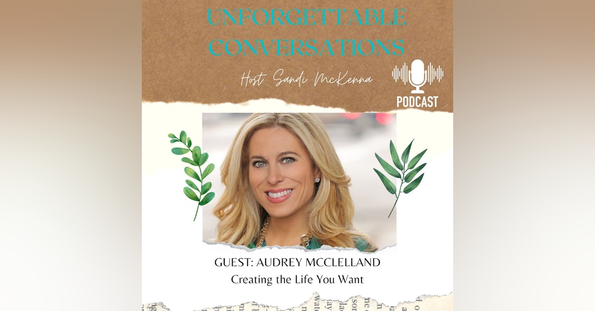 Audrey McClelland: Creating the Life You Want (and Deserve)