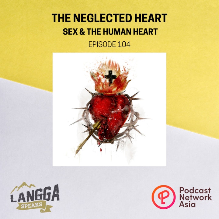 LSP 104: The Neglected Heart: Sex and the Human Heart