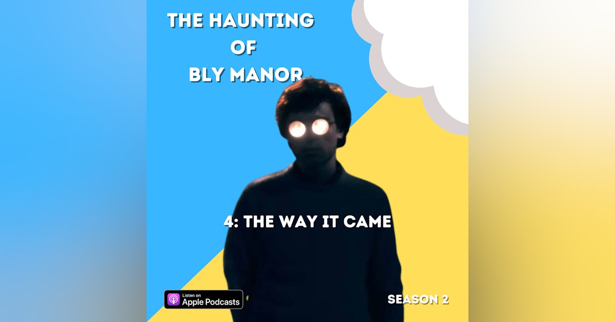 The Haunting of Bly Manor 4: The Way It Came