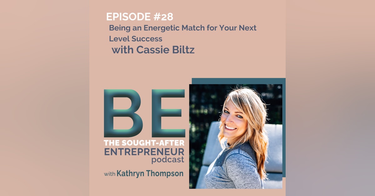 How to BE an Energetic Match for Your Next Level of Business Success with Cassie Biltz
