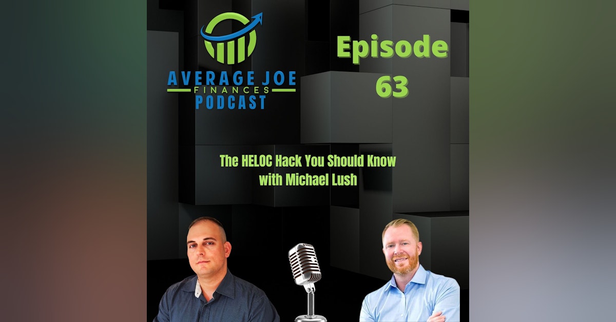 63. The HELOC Hack You Should Know with Michael Lush
