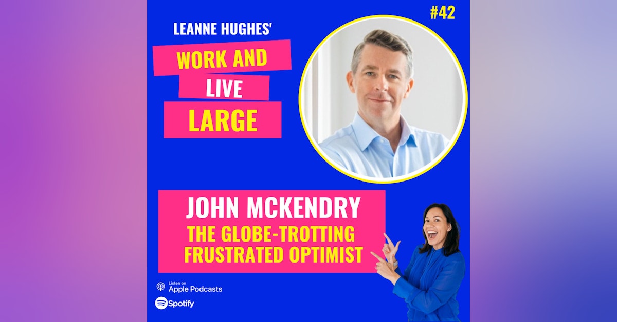 WALL42: The Globe-Trotting Frustrated Optimist with John McKendry