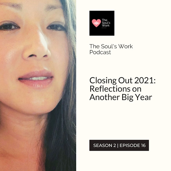 Closing Out 2021: Reflections on Another Big Year (S2, EP16 | The Soul's Work Podcast)