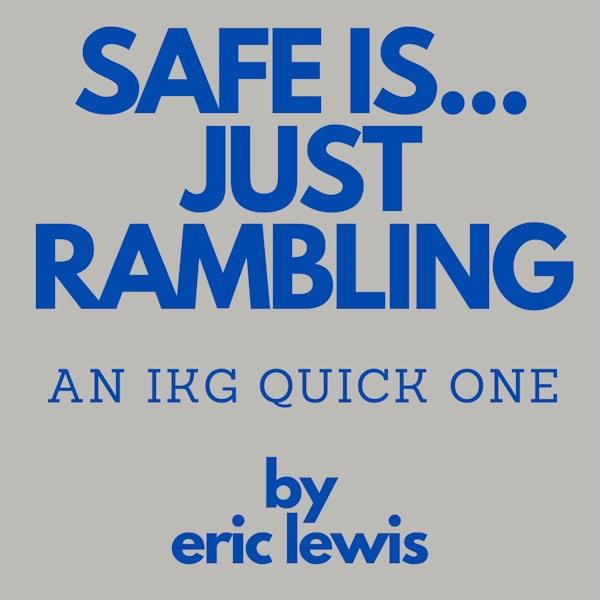 IKG Quick One - Safe Is...Just Rambling Image
